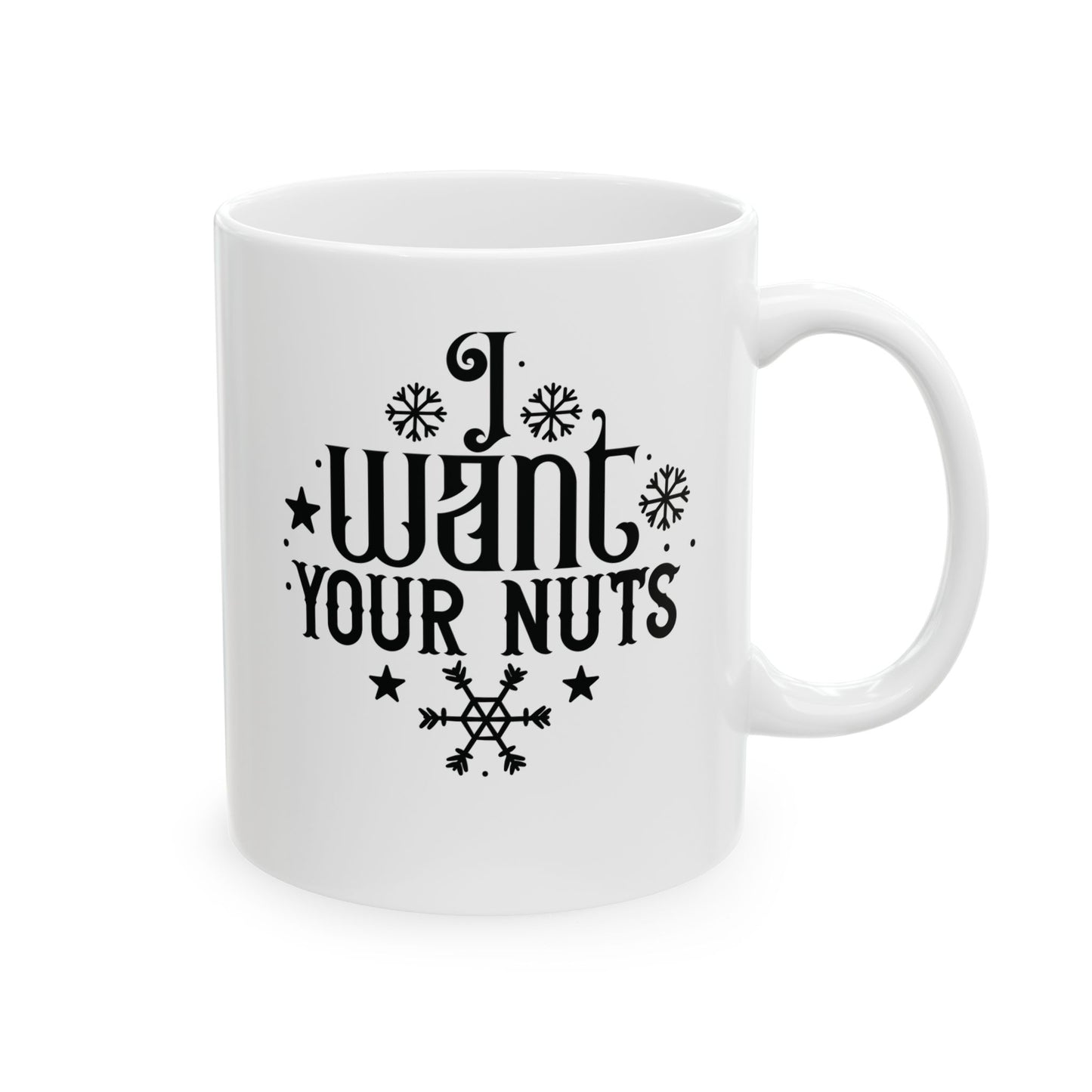 I Want Your Nuts | 11oz Mug| White