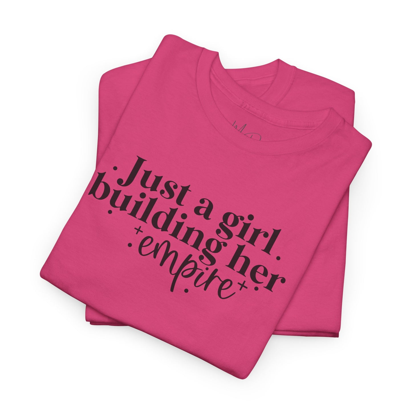 Just A Girl Building Her Empire| T-Shirt