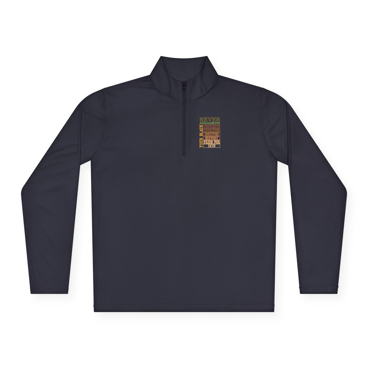 Never Apologize For…| Version 3| Quarter Zip Pullover| 2-Sided Print