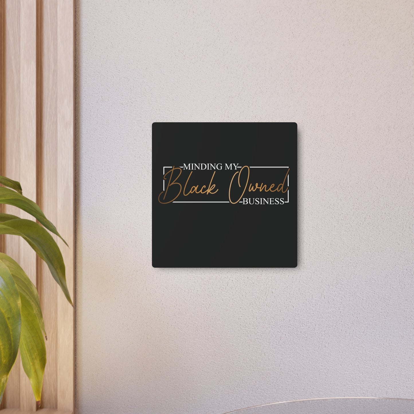 Minding My Black Owned Business | Metal Art Sign |Version 2| Black Background