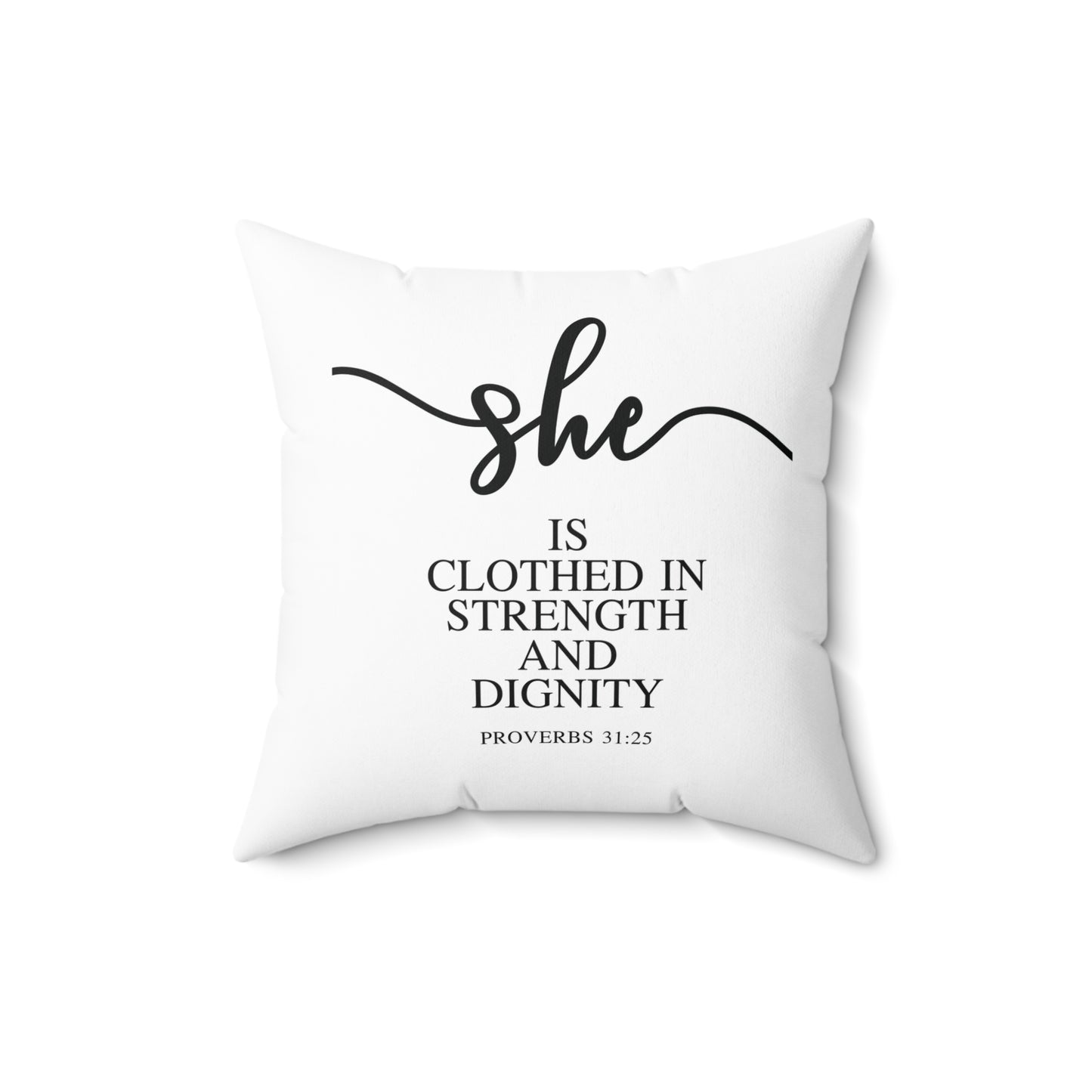 She Is (Version 1) | Square Pillow |Proverbs 31:25|White|