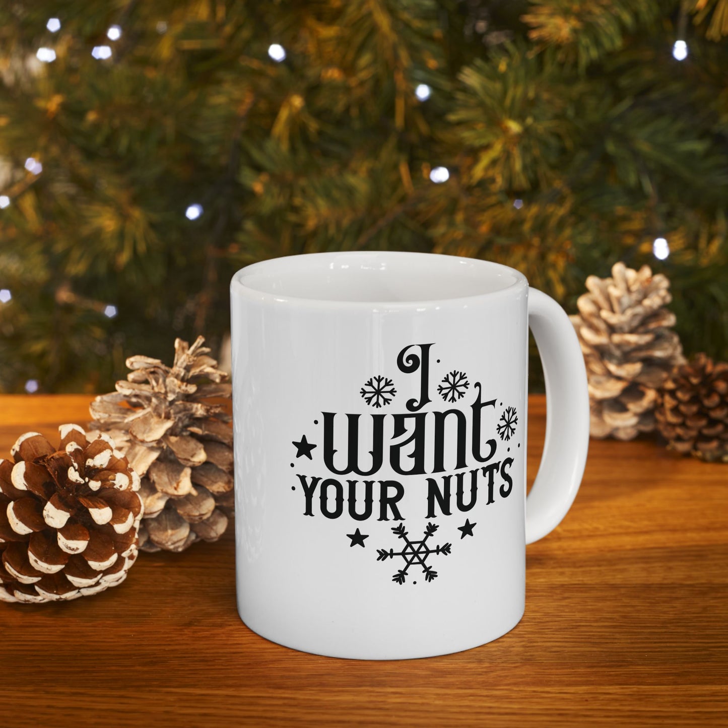 I Want Your Nuts | 11oz Mug| White