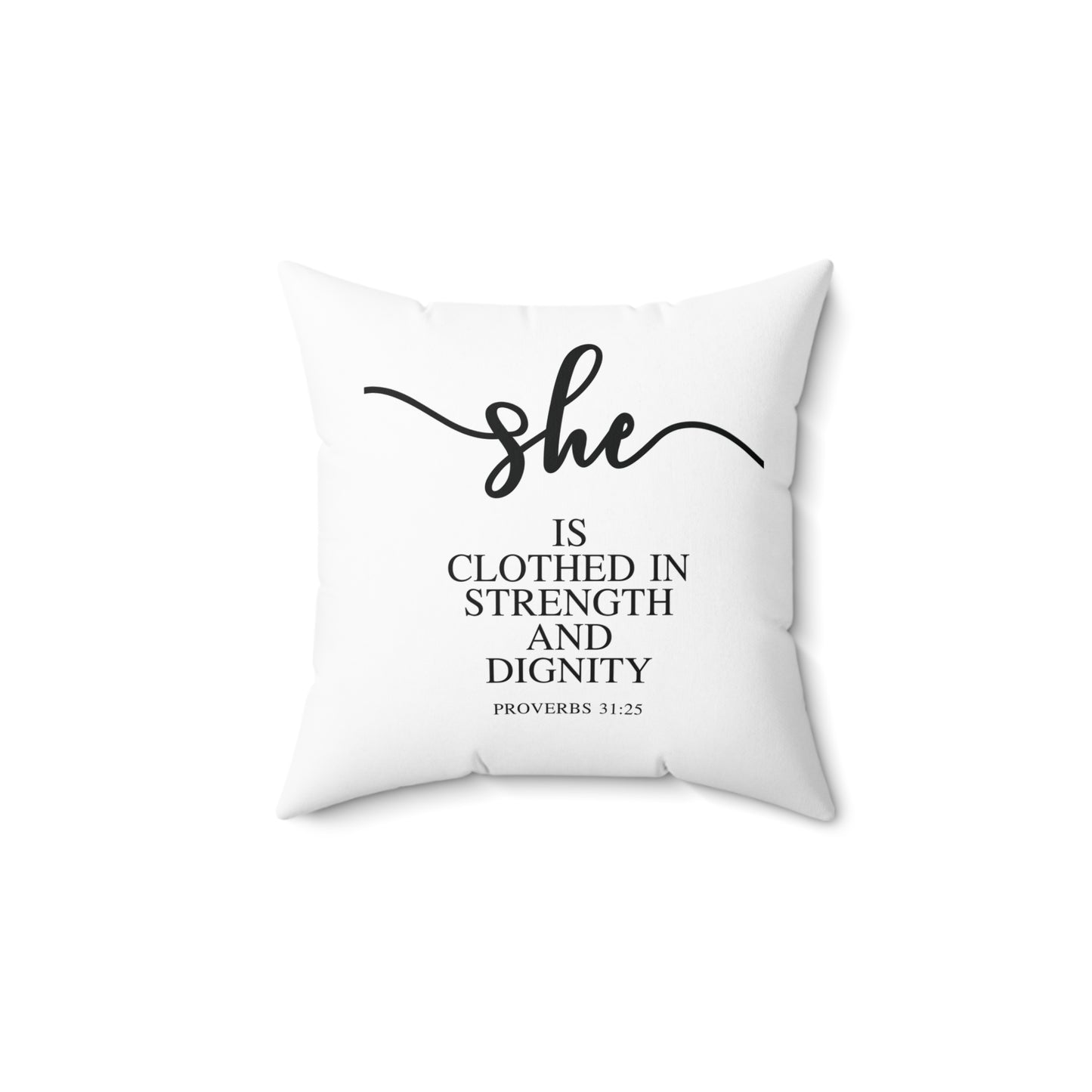 She Is (Version 1) | Square Pillow |Proverbs 31:25|White|