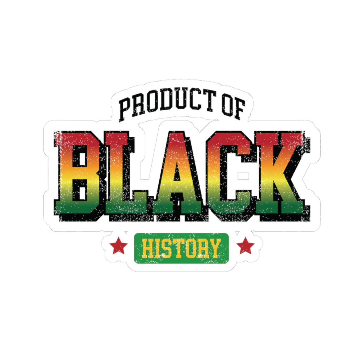 Product of Black History | Version 5| Kriss-Cut Stickers
