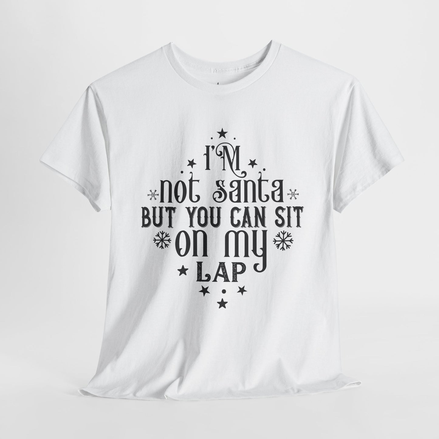 I’m Not Santa, But You Can Sit on My Lap | T-Shirt | Black Print