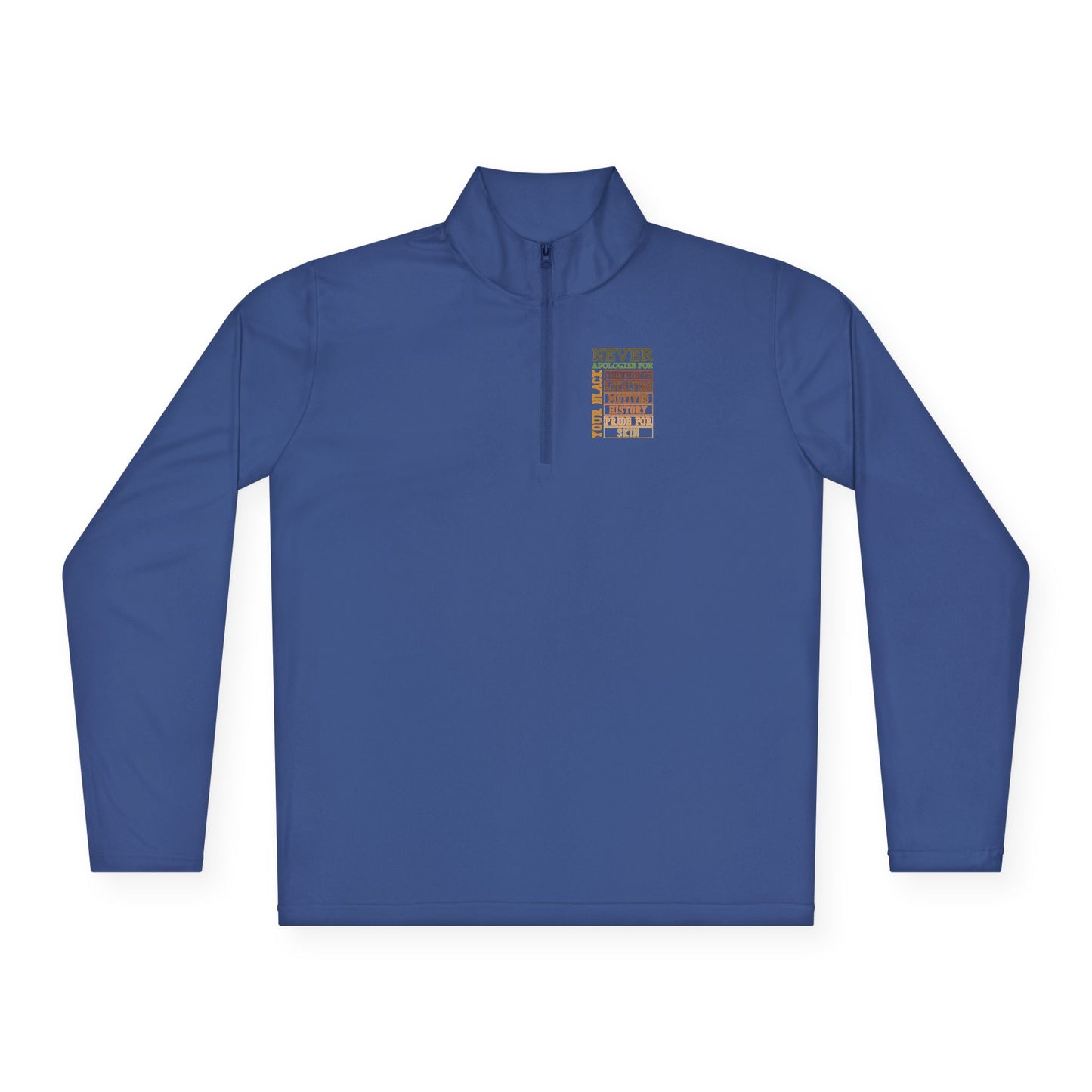 Never Apologize For…| Version 3| Quarter Zip Pullover| 2-Sided Print