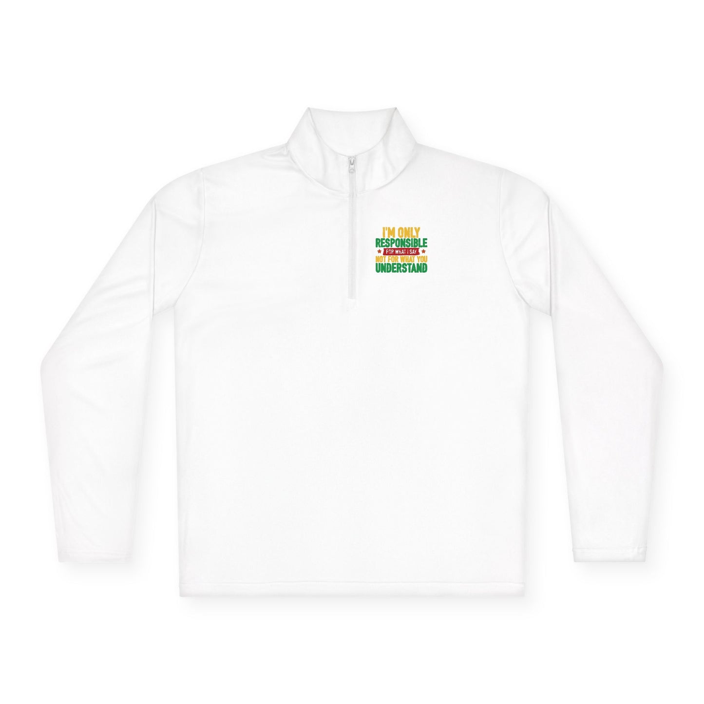 I’m Only Responsible For What I Say | Quarter Zip Pullover| 2-Sided Print