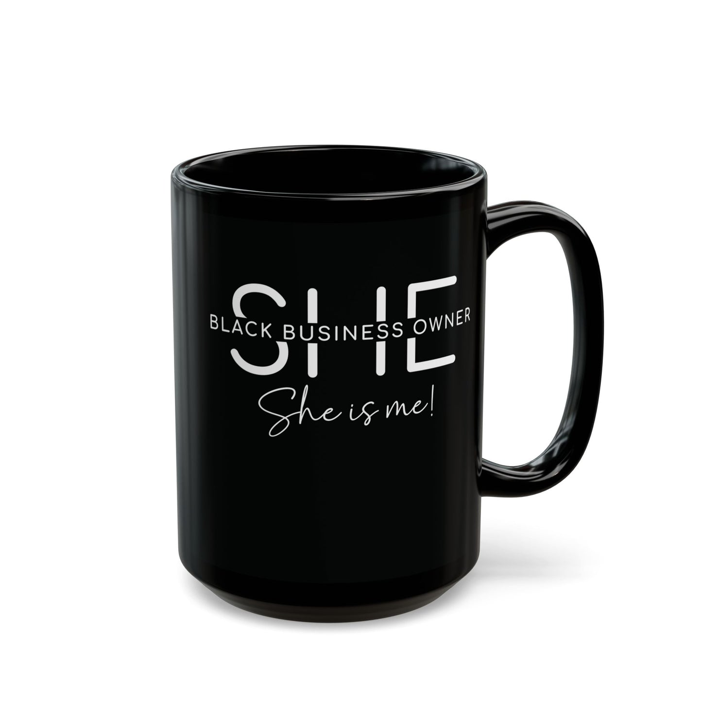 SHE IS ME | 11oz or 15 oz Mug | Black | White Font
