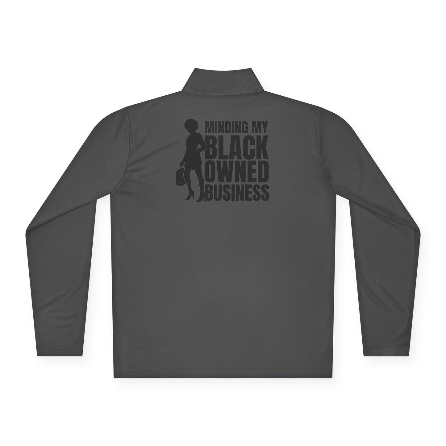 Minding My Black Owned Business | Quarter Zip Pullover| Version 1| 1-Sided Print