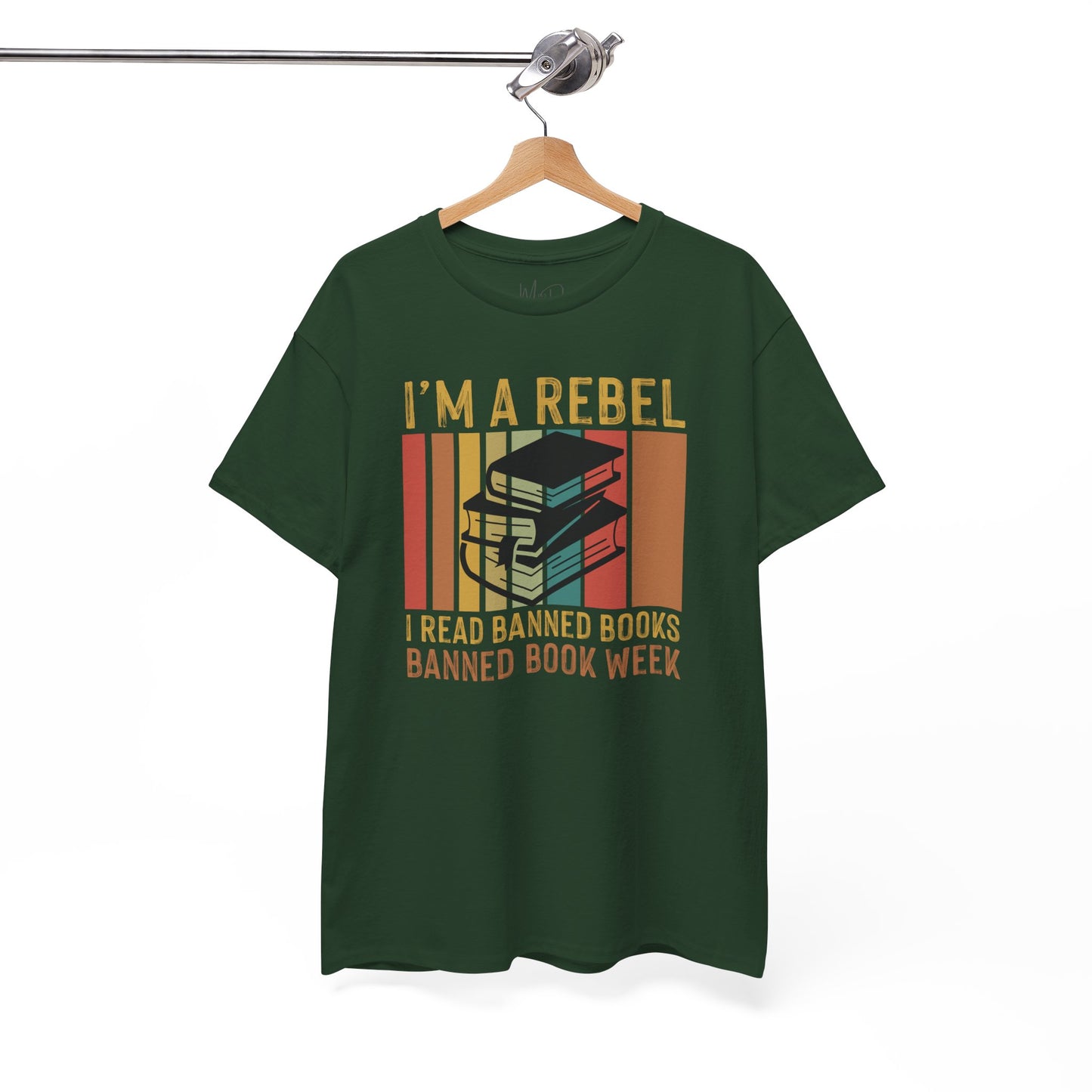 I’m A Rebel. I Read Banned Books |T-Shirt|