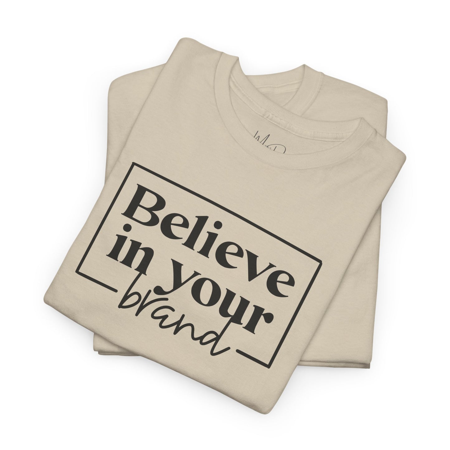 Believe In Your Brand | T-Shirt