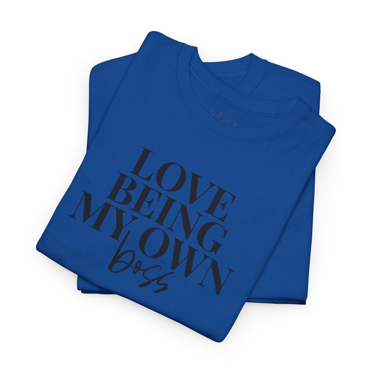 Love Being My Own Boss| T-Shirt