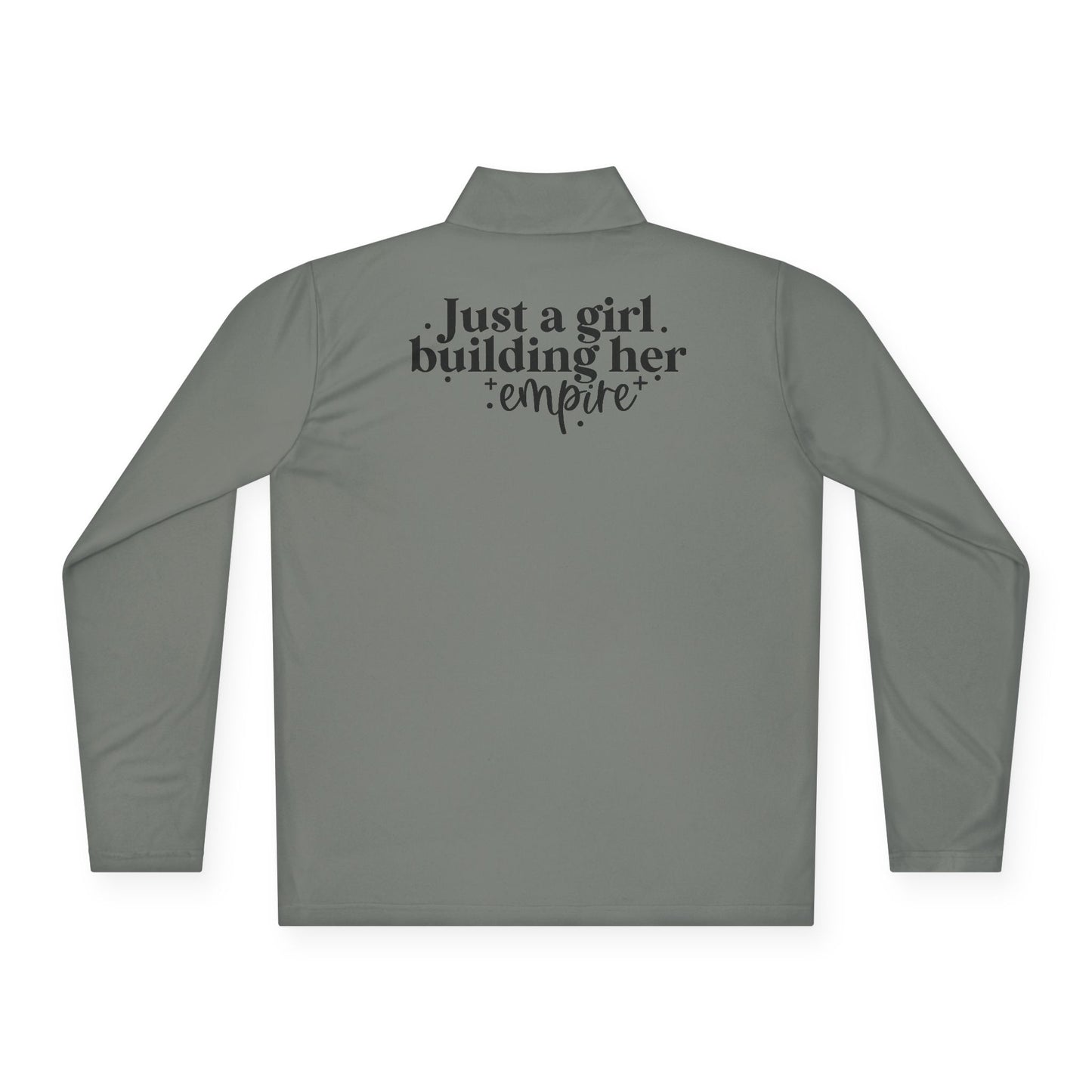 Just A Girl Building Her Empire| Quarter Zip Pullover| 1-Sided Print