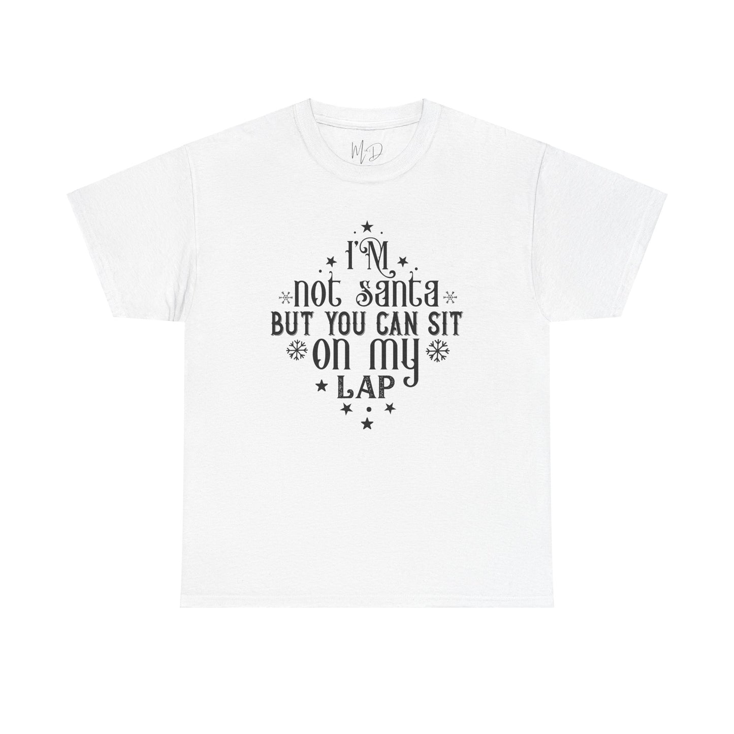 I’m Not Santa, But You Can Sit on My Lap | T-Shirt | Black Print