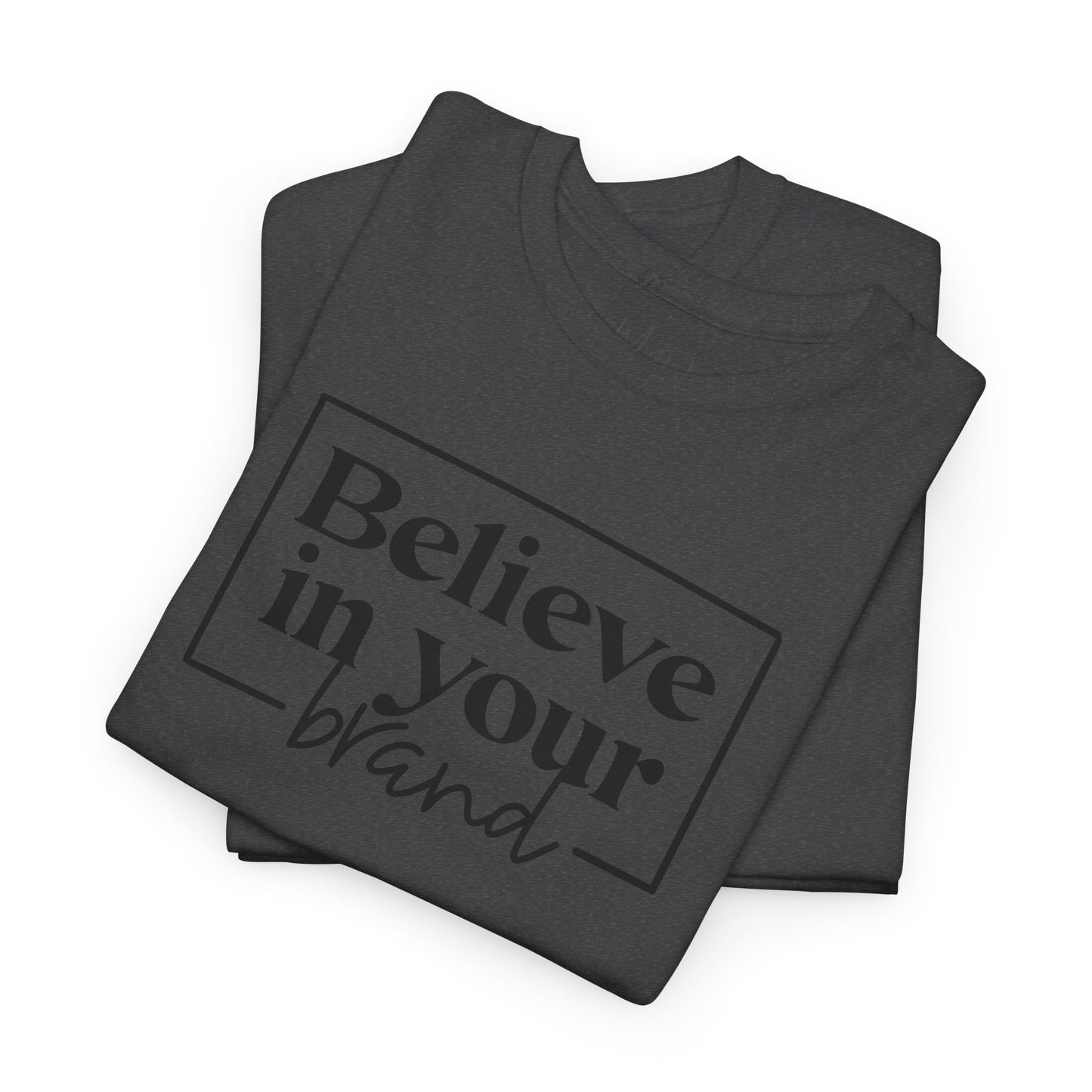 Believe In Your Brand | T-Shirt