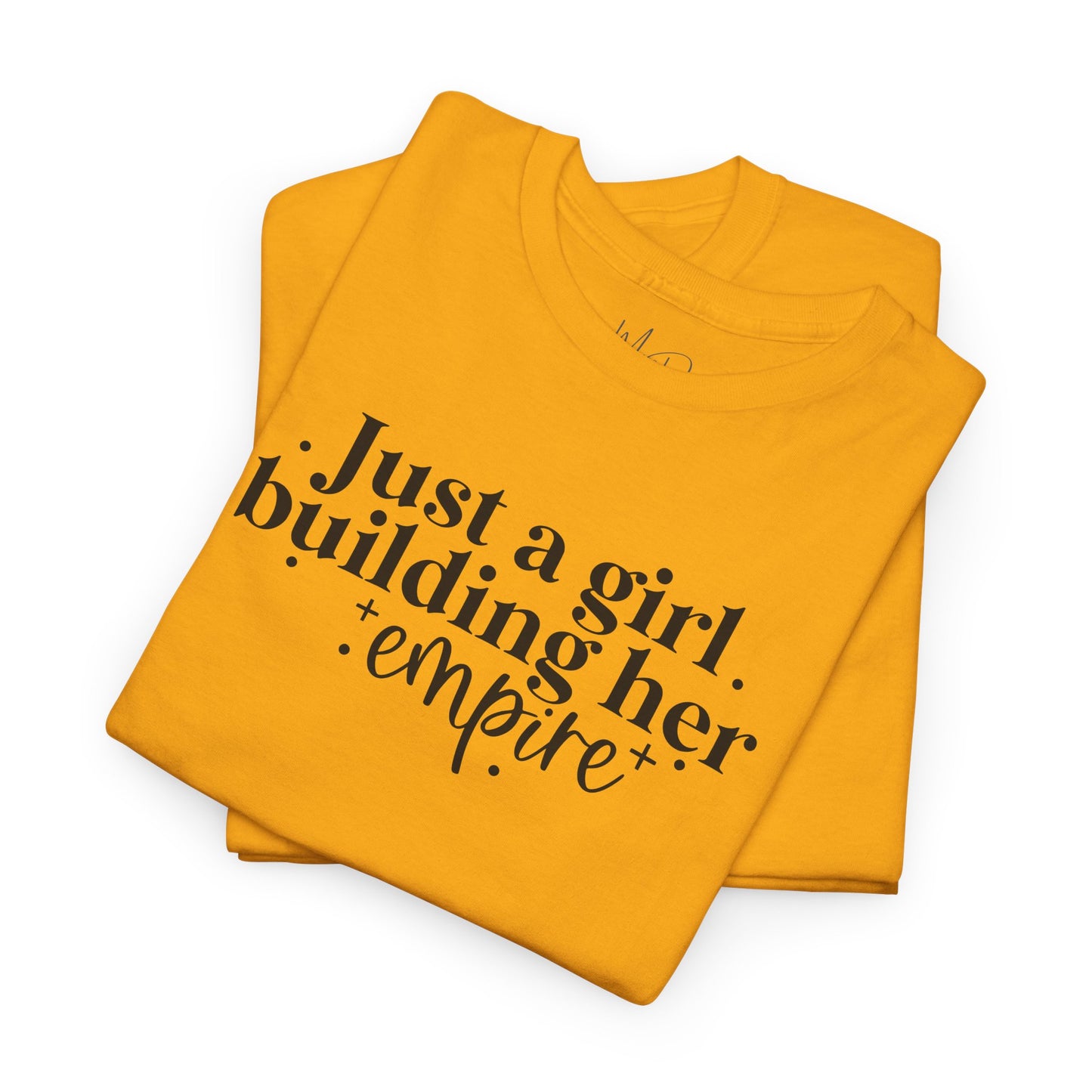 Just A Girl Building Her Empire| T-Shirt