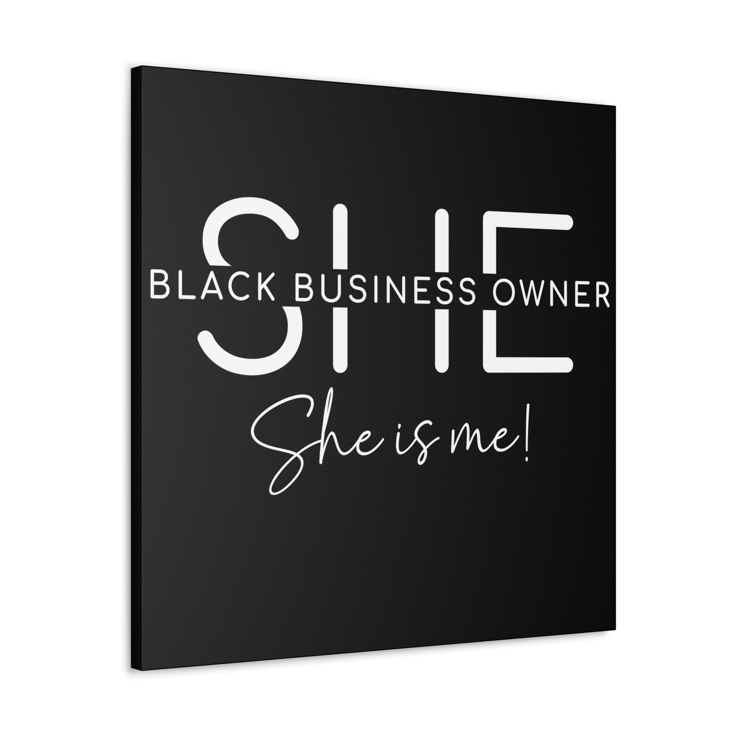 SHE IS ME | Canvas Gallery Wrap | Black Background | White Font
