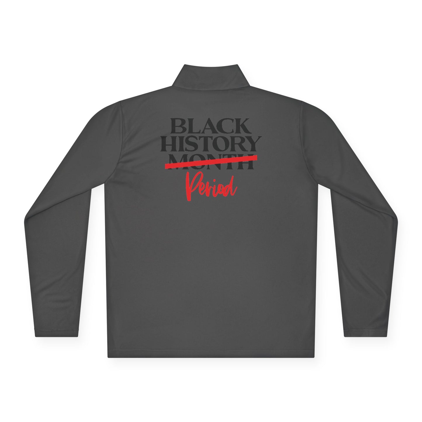 Black History Period| Version 1| Quarter Zip Pullover| 2-Sided Print