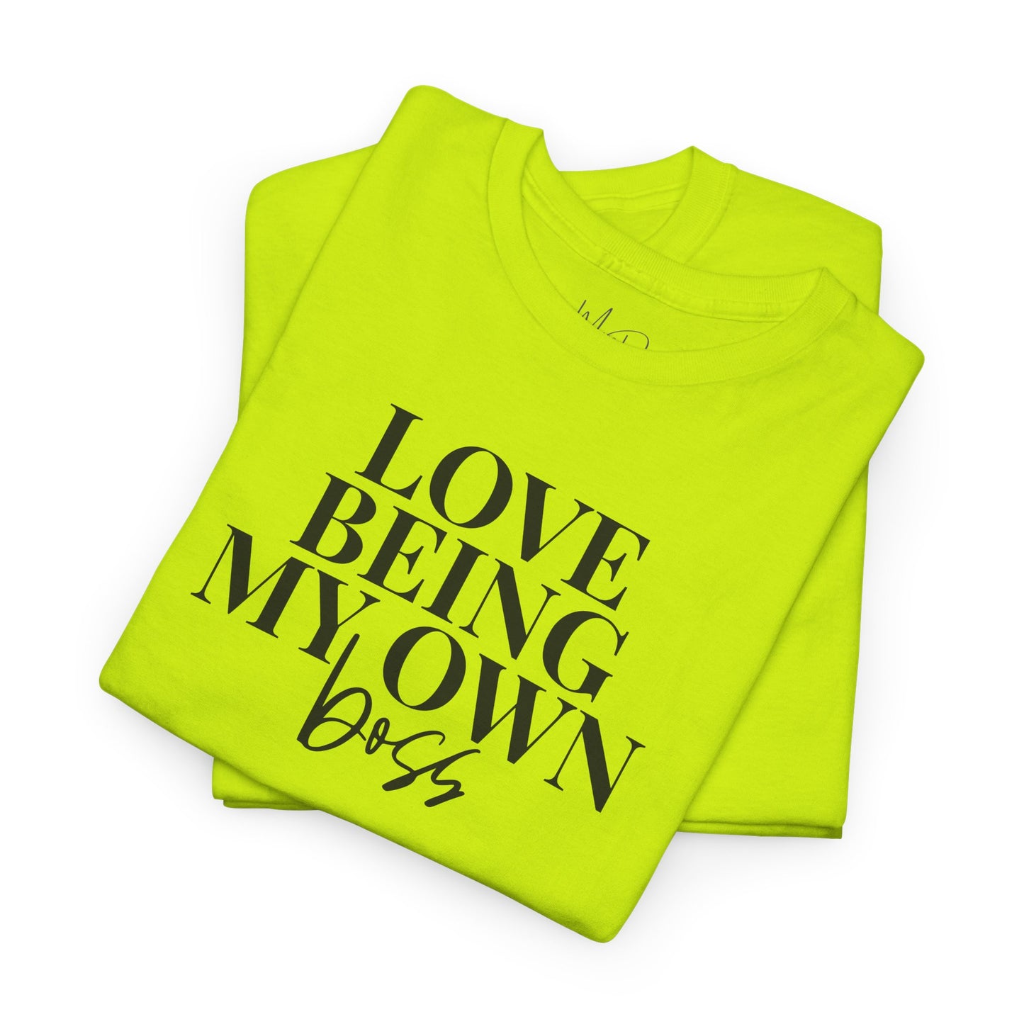 Love Being My Own Boss| T-Shirt