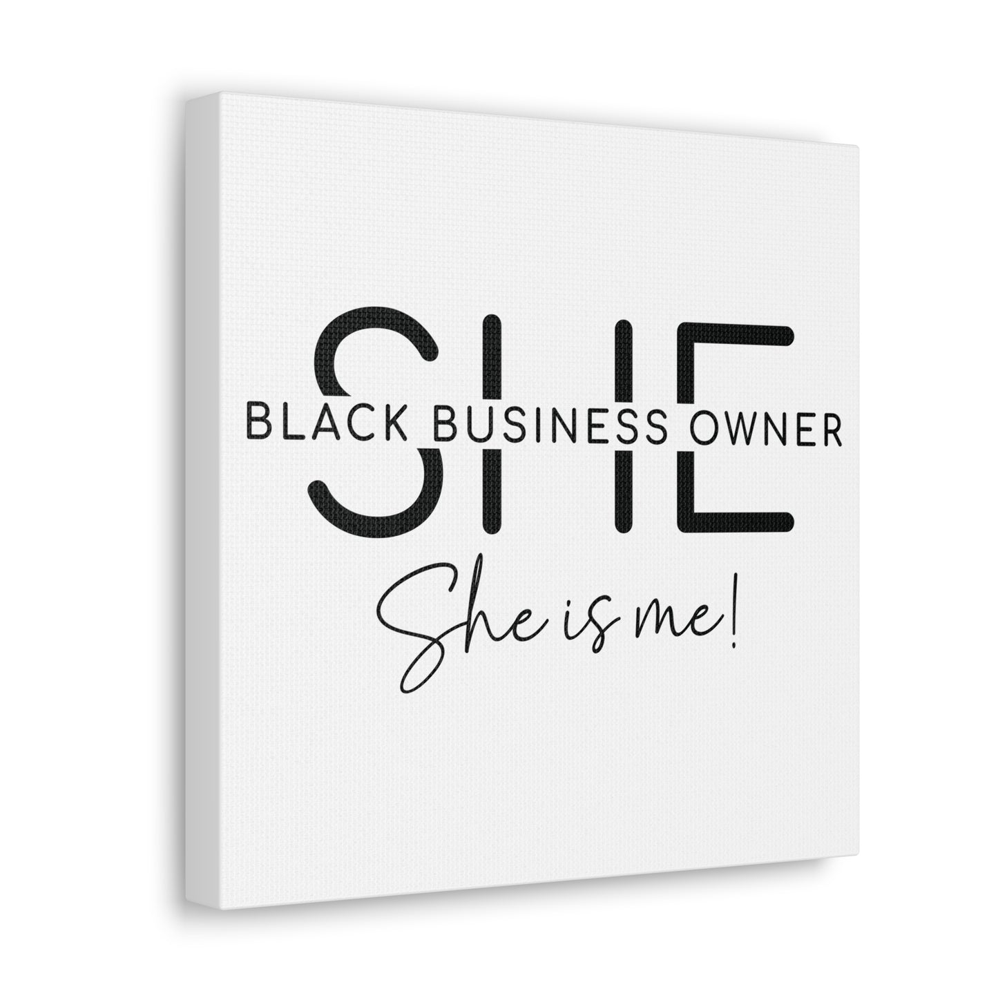 SHE IS ME | Canvas Gallery Wrap | White Background | Black Font
