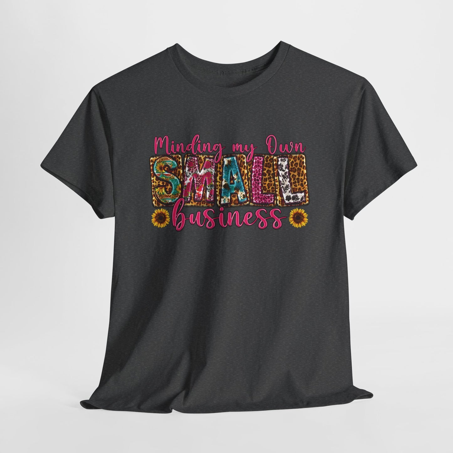Minding My Own Small Business| T-Shirt