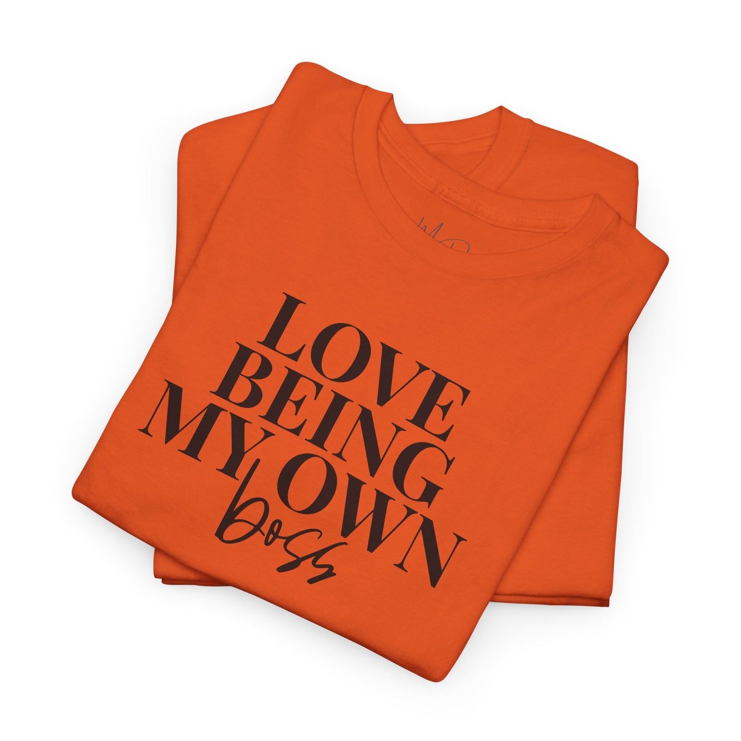 Love Being My Own Boss| T-Shirt