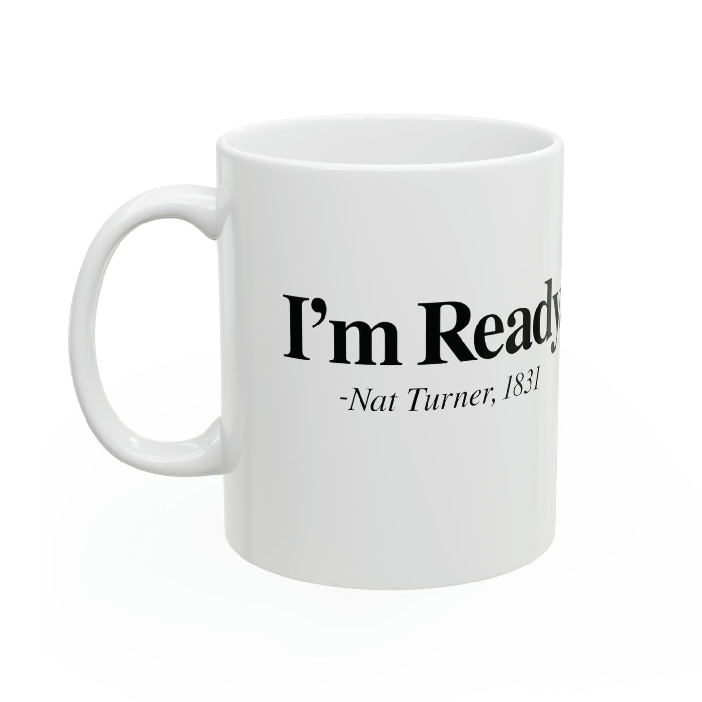 I'm Ready | Coffee & Tea Mug | Full Print| 2-Sided Print| 11 Oz