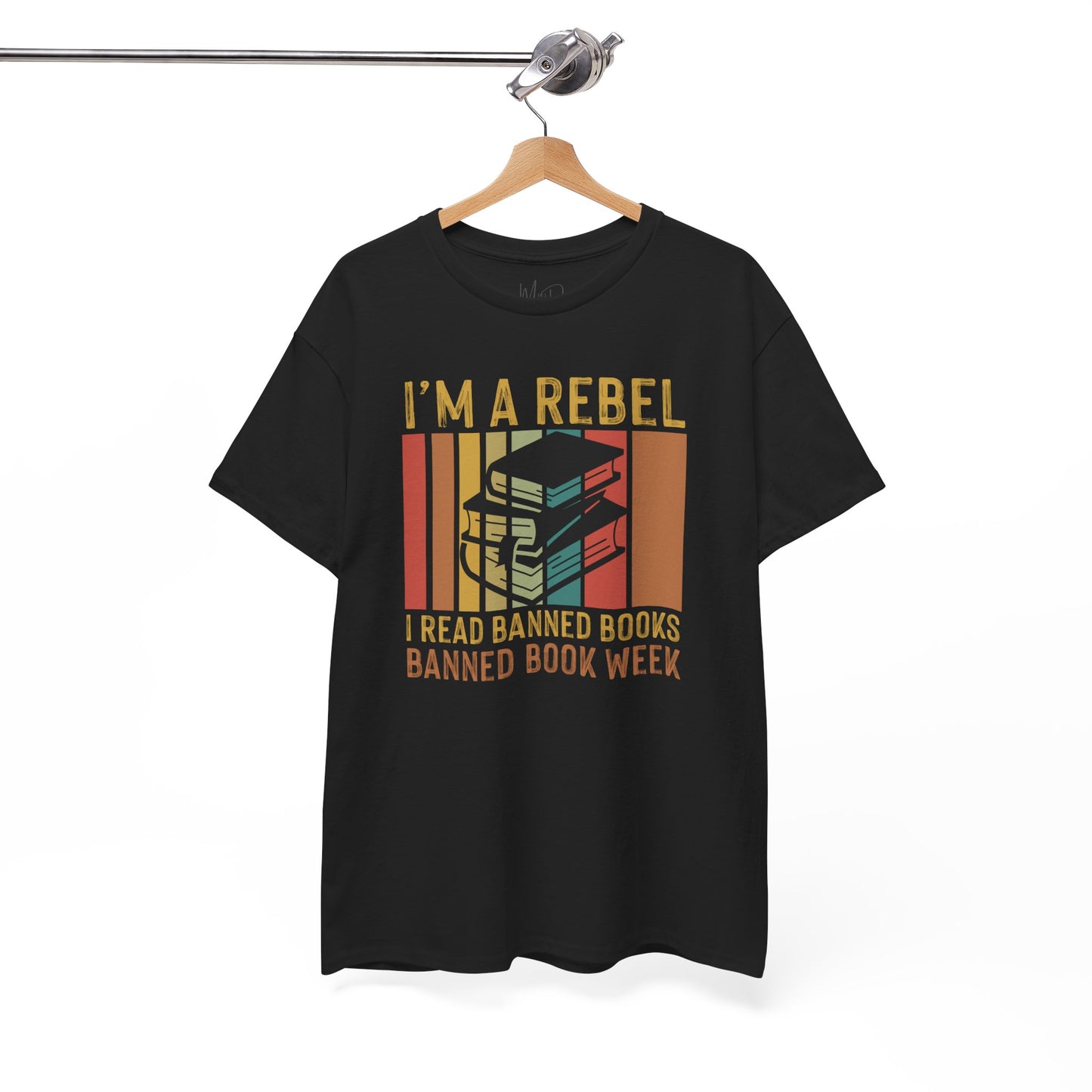 I’m A Rebel. I Read Banned Books |T-Shirt|