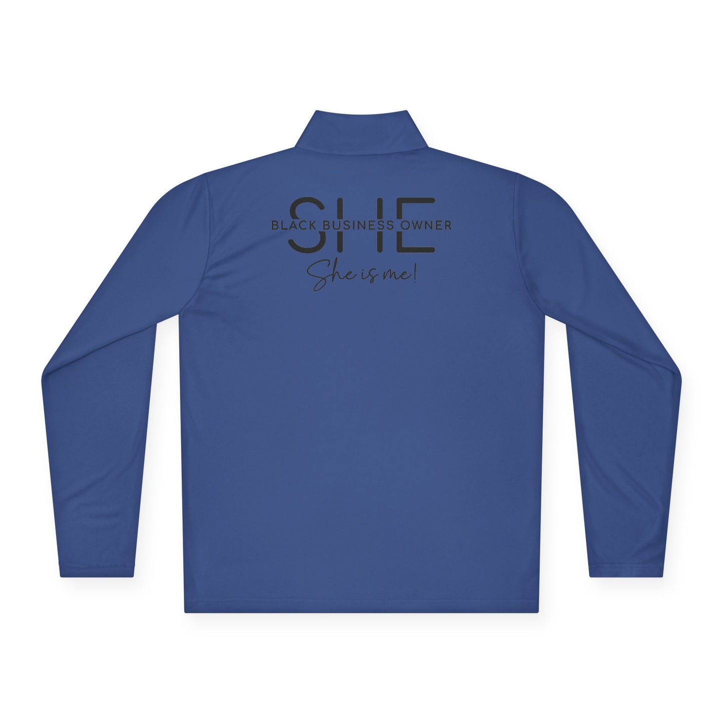 SHE IS ME | Quarter Zip Pullover | 2-Sided Print| Black Font