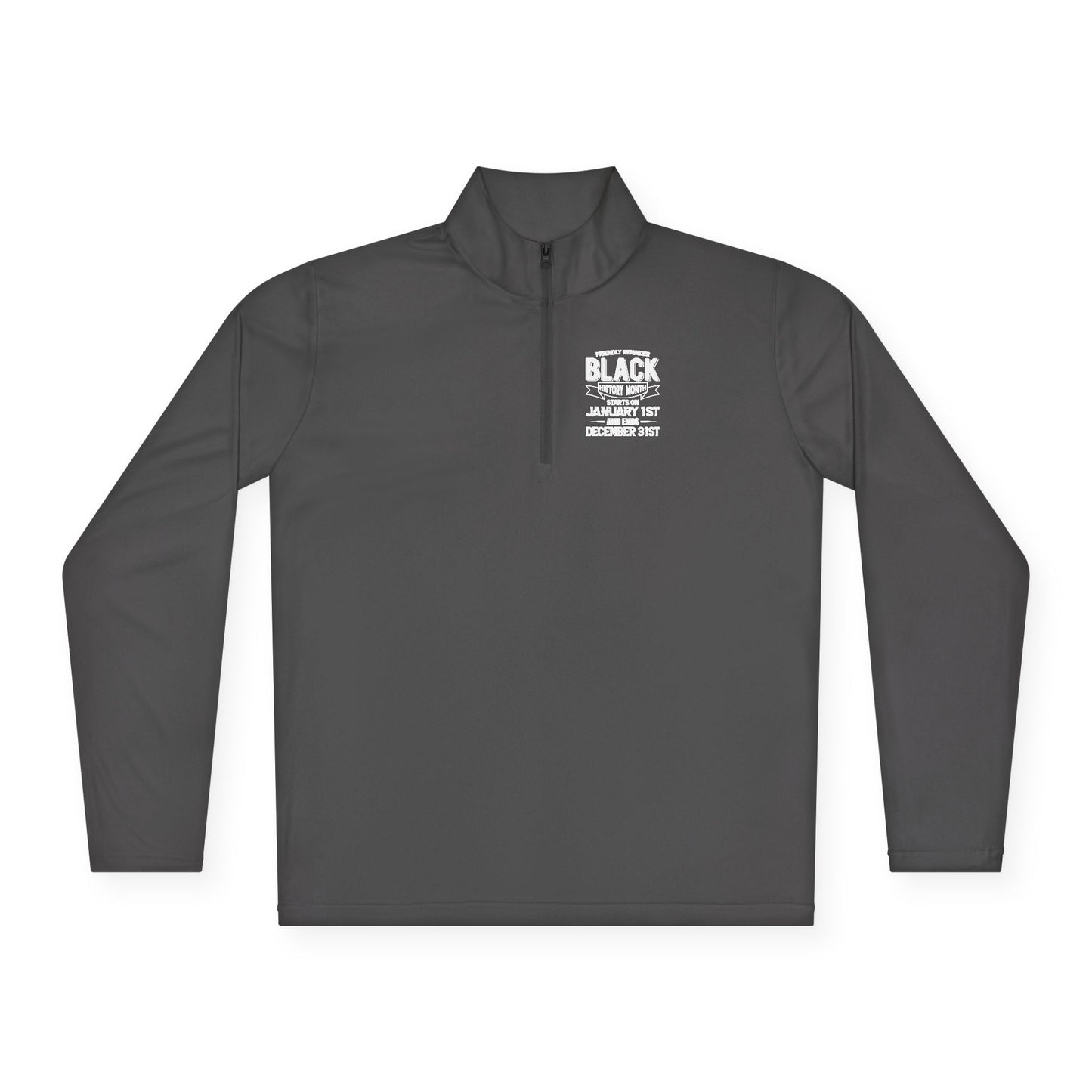 Friendly Reminder of Black History | Quarter Zip Pullover| 2-Sided Print