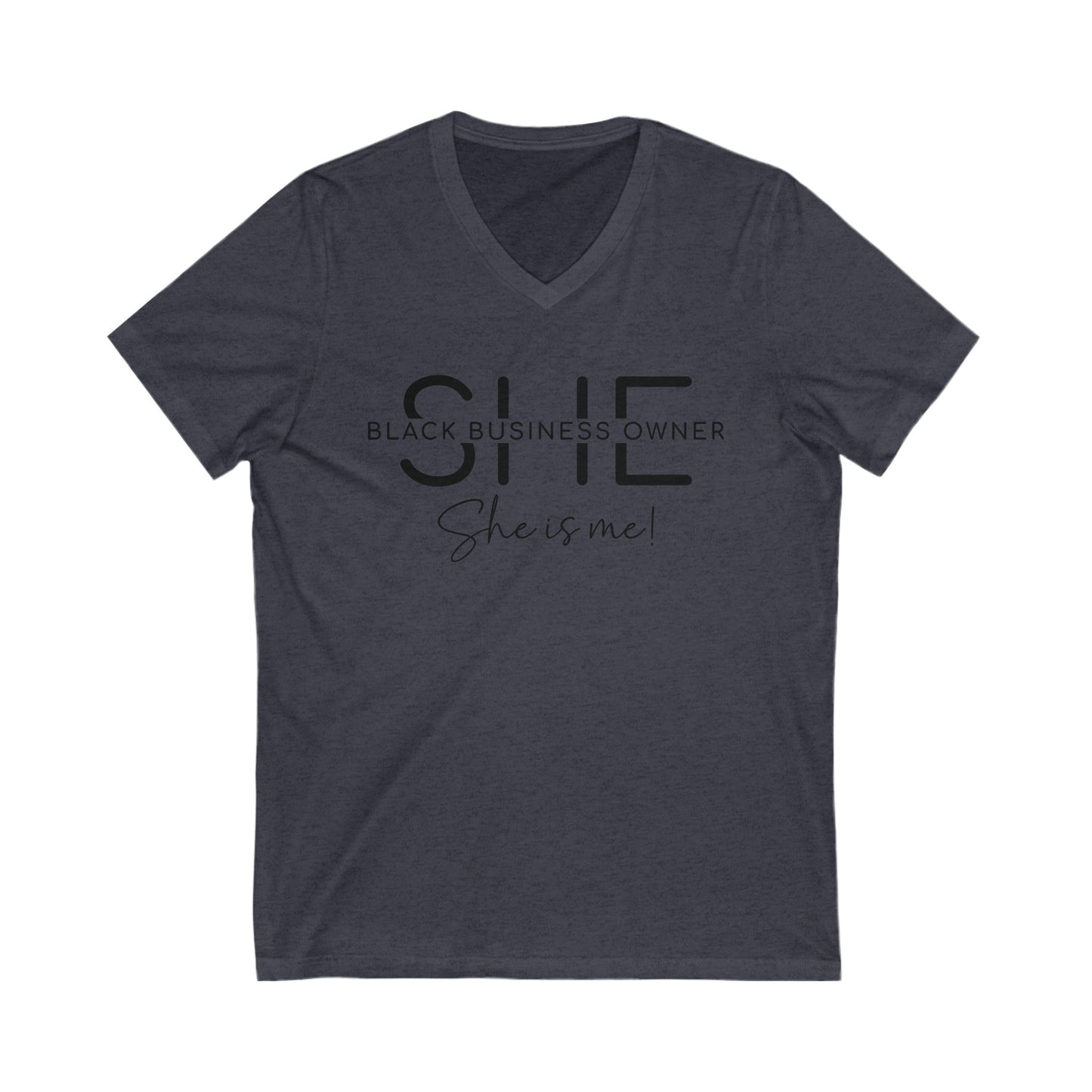 SHE IS ME | T-Shirt | Black Font| Short Sleeve V-Neck Tee (Unisex)