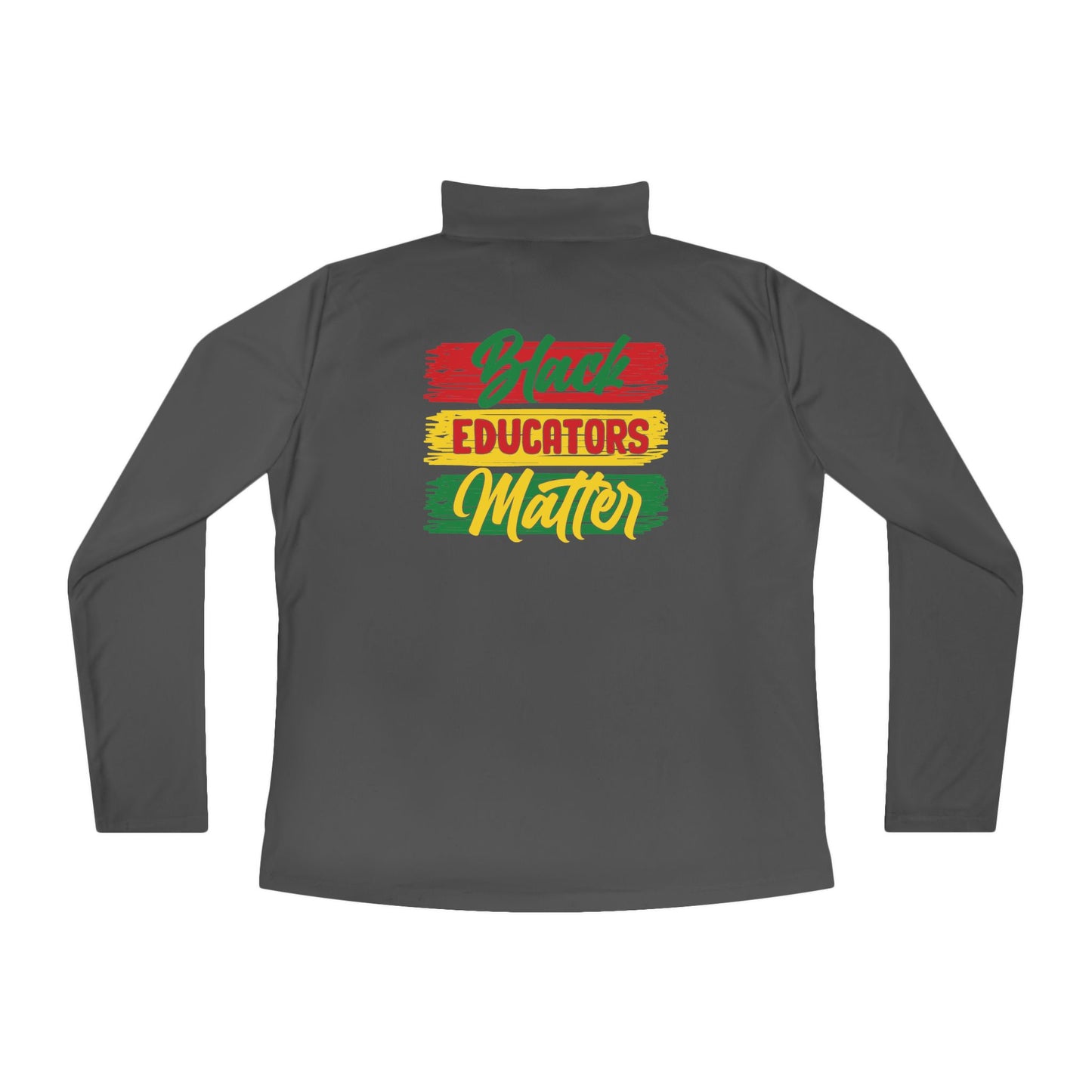 Black Educators Matter (Version 1) | Quarter Zip Pullover| 2-Sided Print|