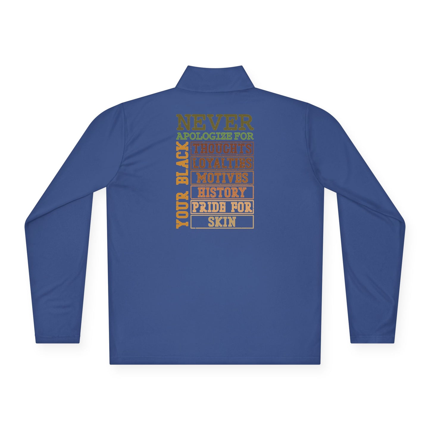 Never Apologize For…| Version 3| Quarter Zip Pullover| 2-Sided Print