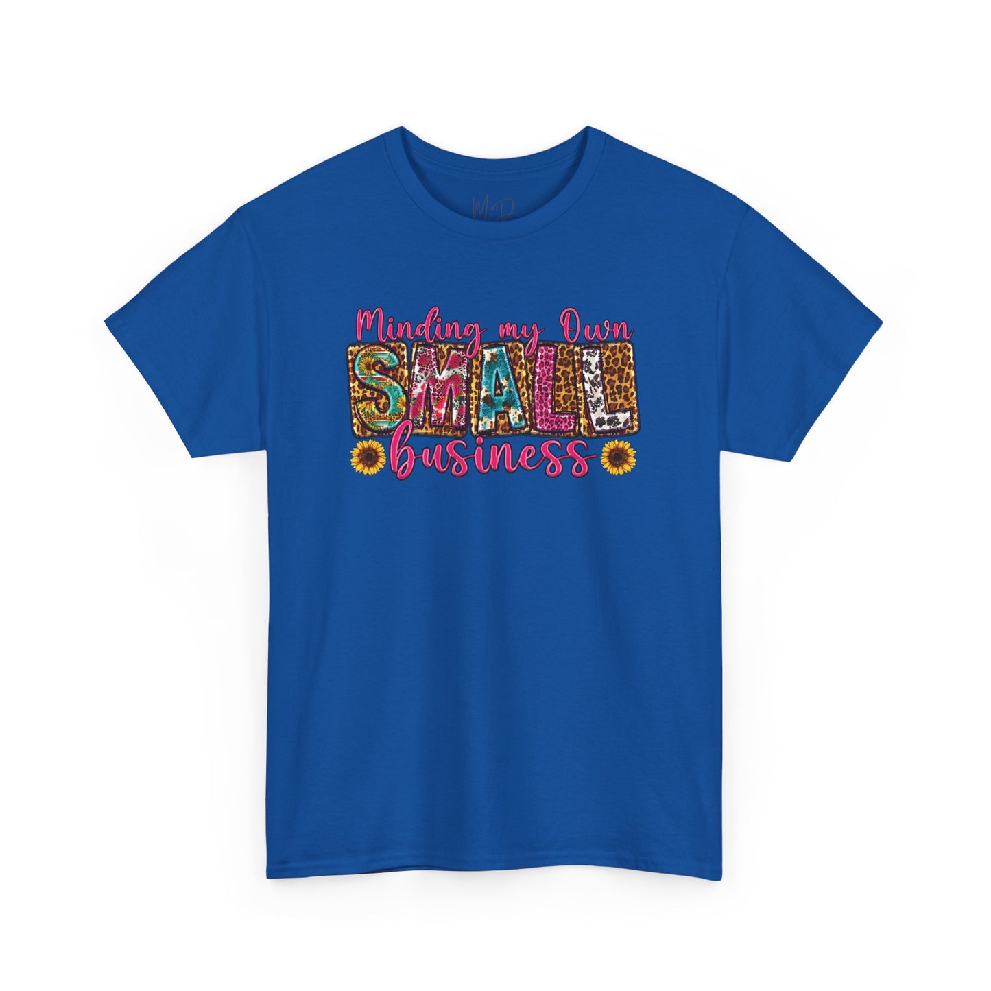 Minding My Own Small Business| T-Shirt