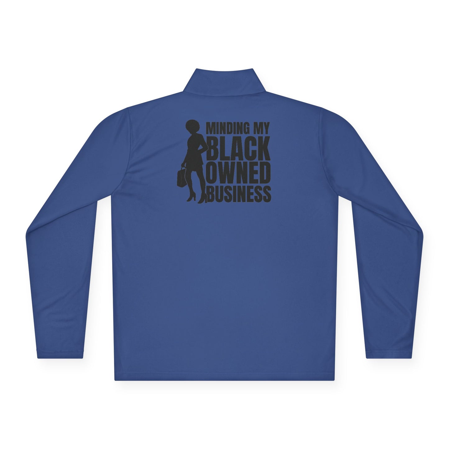 Minding My Black Owned Business | Quarter Zip Pullover| Version 1| 1-Sided Print