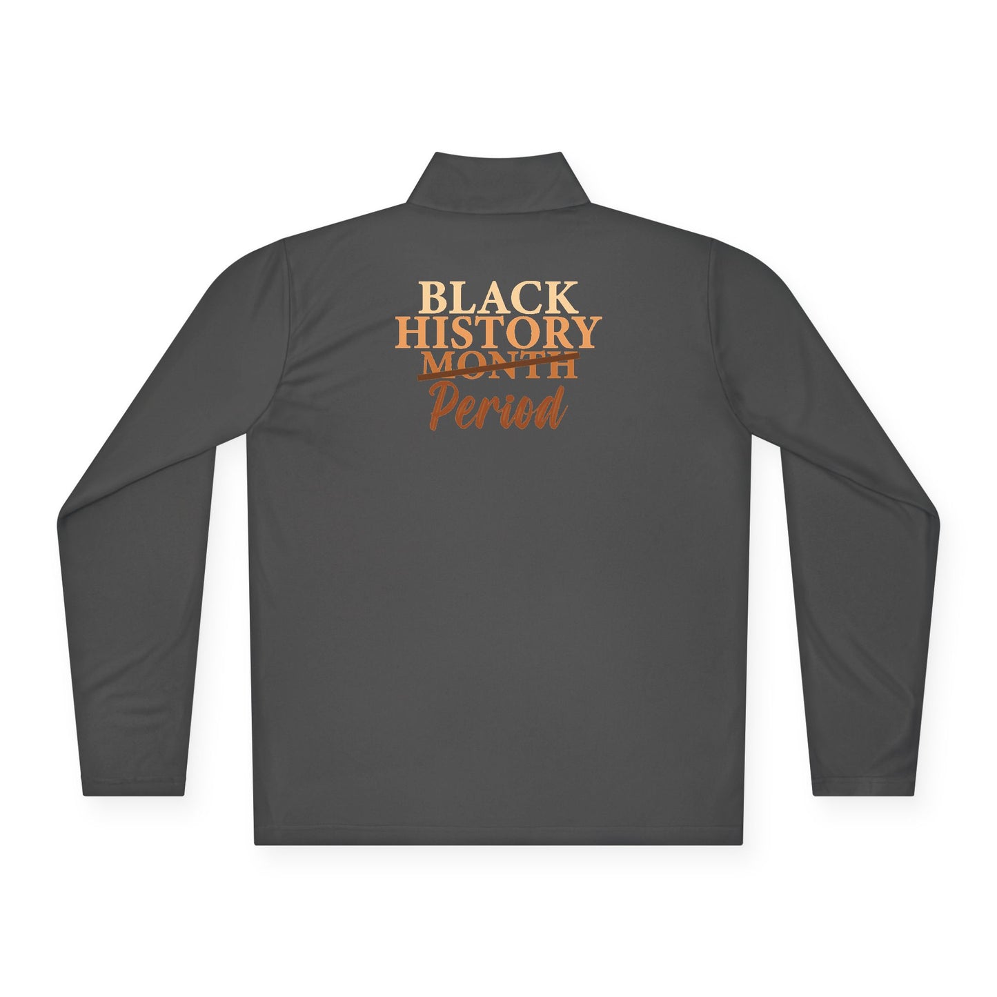 Black History Period| Version 4| Quarter Zip Pullover| 2-Sided Print