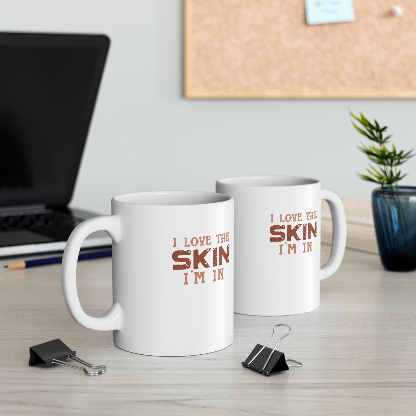 I Love The Skin I Am In | Coffee & Tea Mug | Full Print| 11 Oz