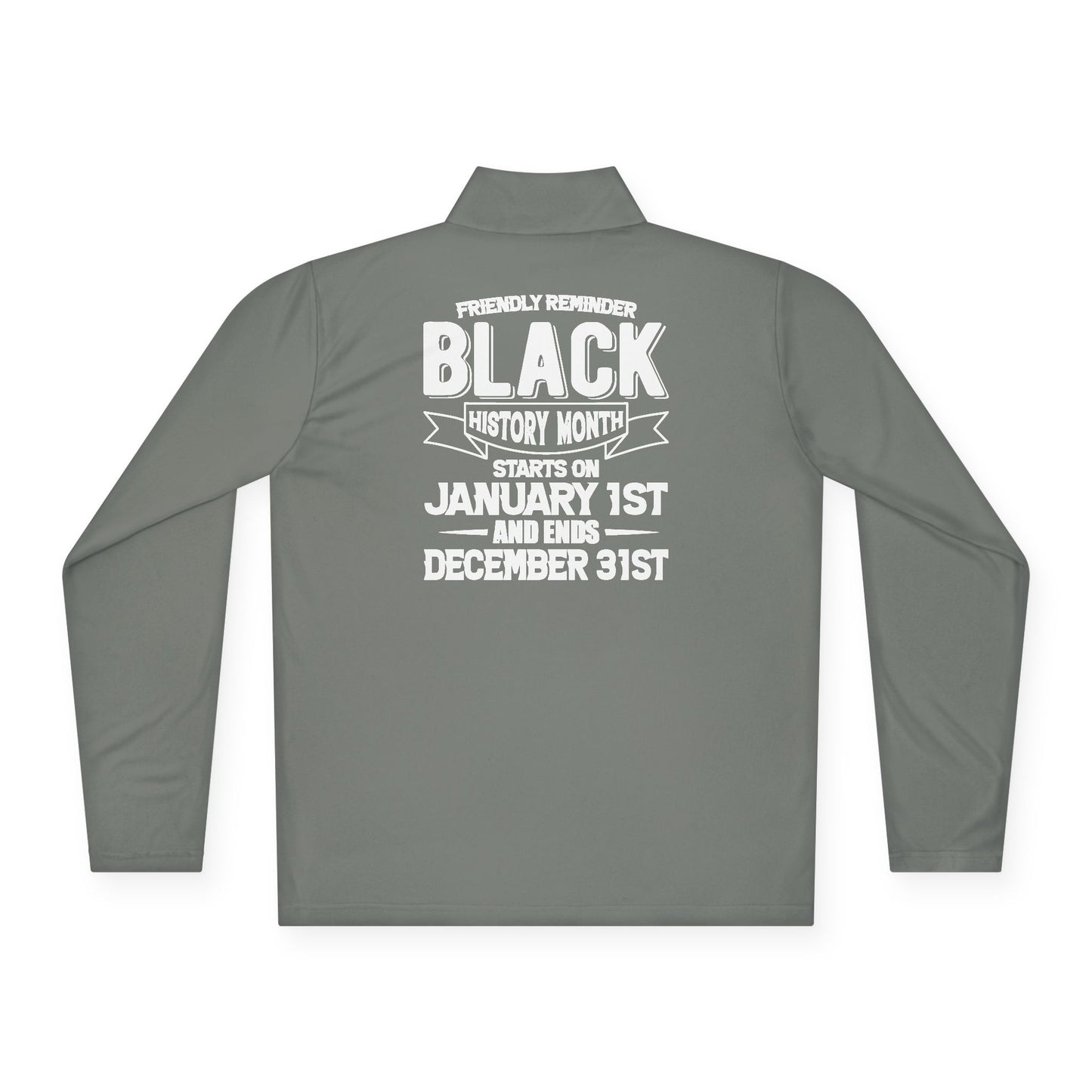 Friendly Reminder of Black History | Quarter Zip Pullover| 2-Sided Print