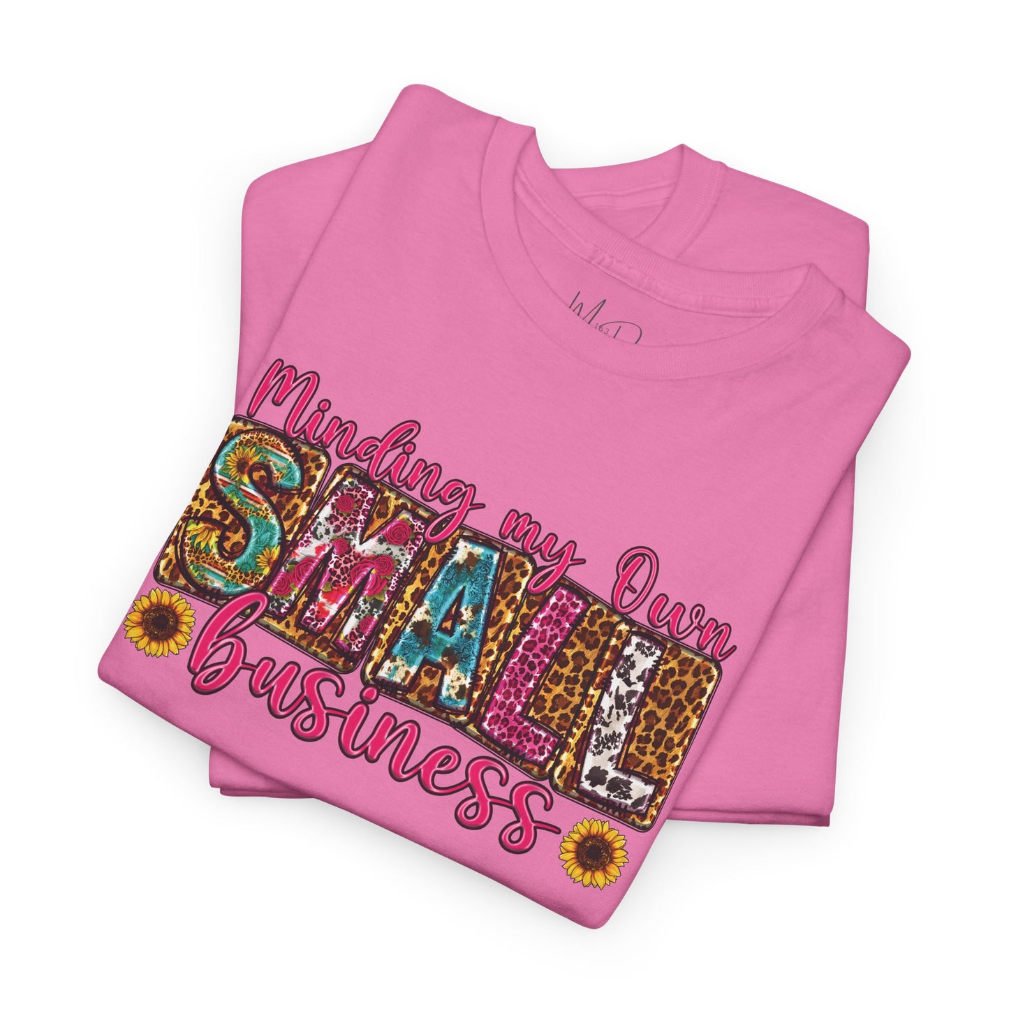Minding My Own Small Business| T-Shirt