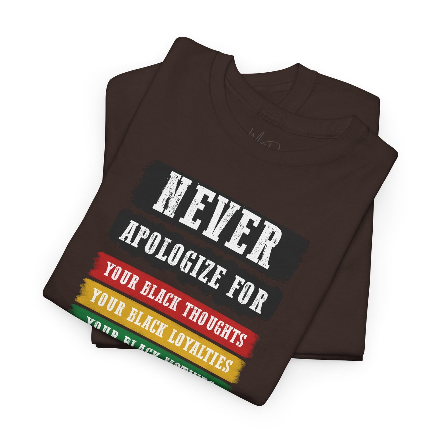 Never Apologize For...| T-Shirt (Version 2)
