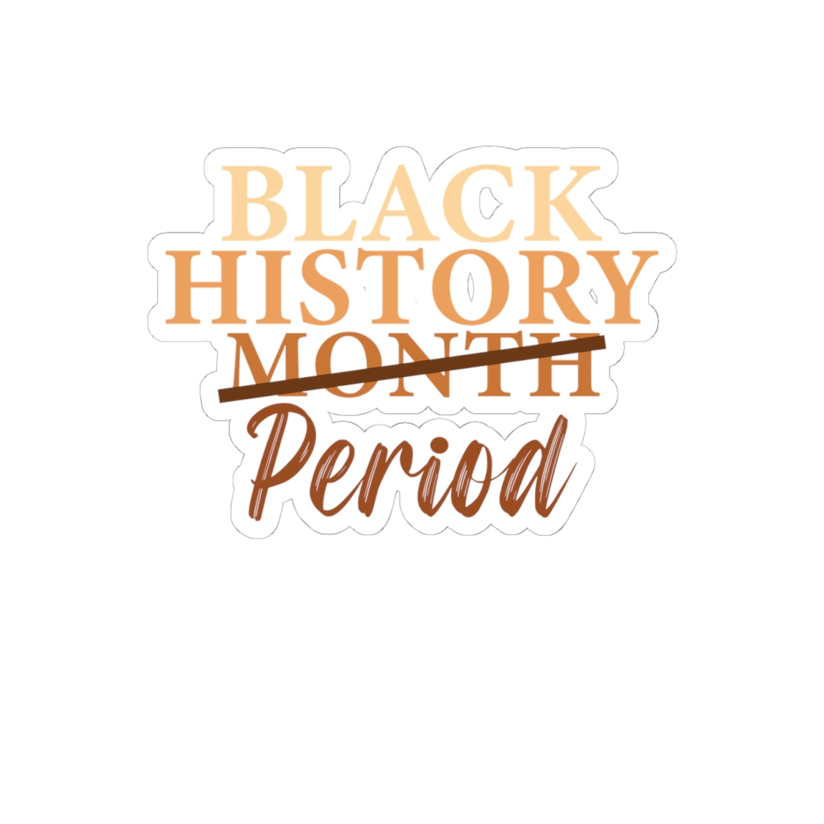 Black History Period | Version 4 |Kriss-Cut Stickers