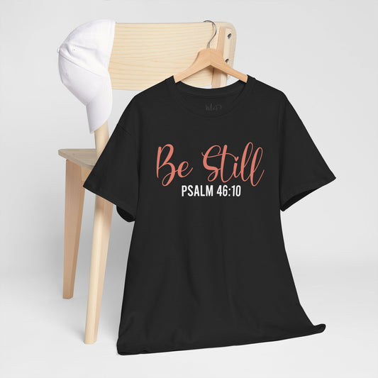 Be Still | T-Shirt
