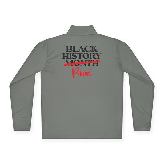 Black History Period| Version 1| Quarter Zip Pullover| 2-Sided Print