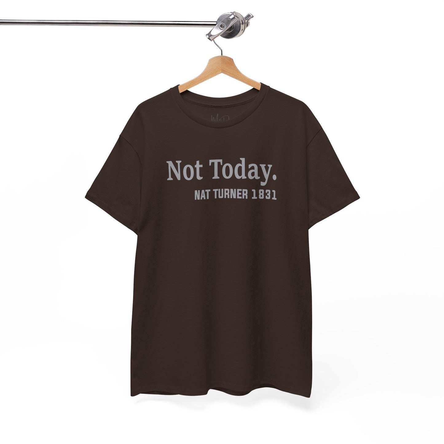 Not Today……Nat Turner | T-Shirt