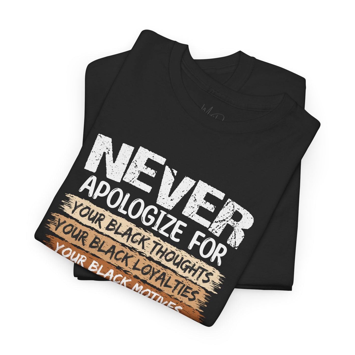 Never Apologize For…..
