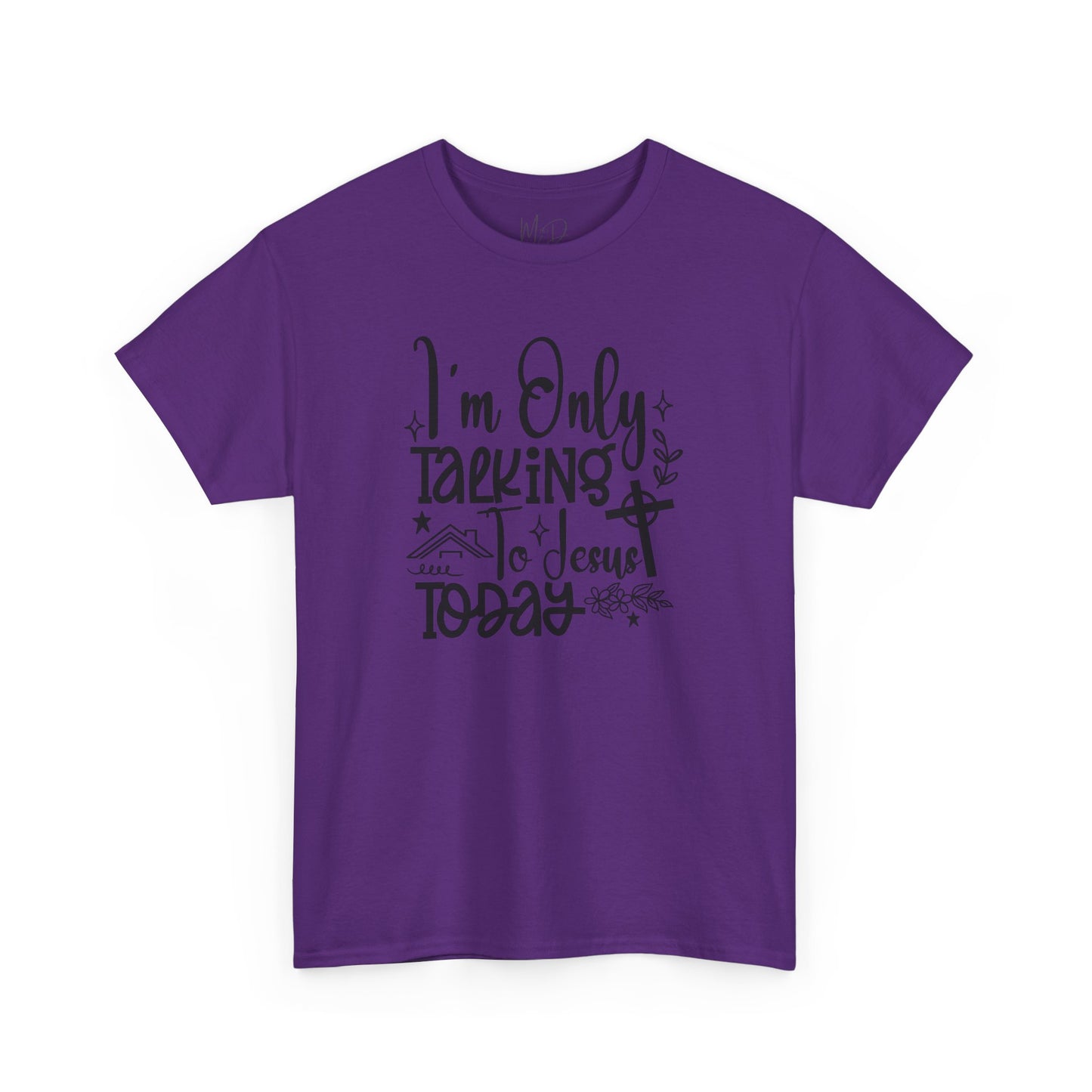 I Am Only Speaking To Jesus Today | T-Shirt
