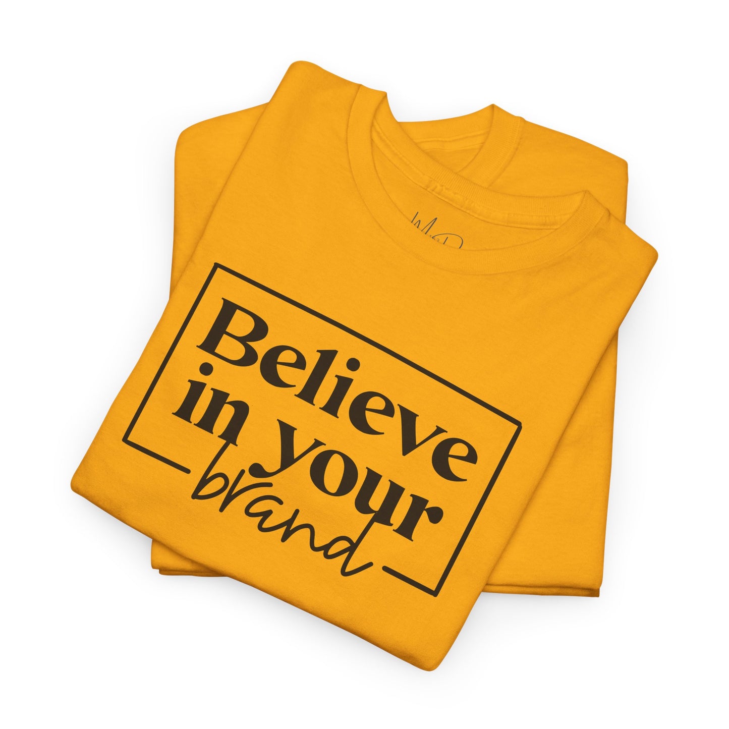 Believe In Your Brand | T-Shirt