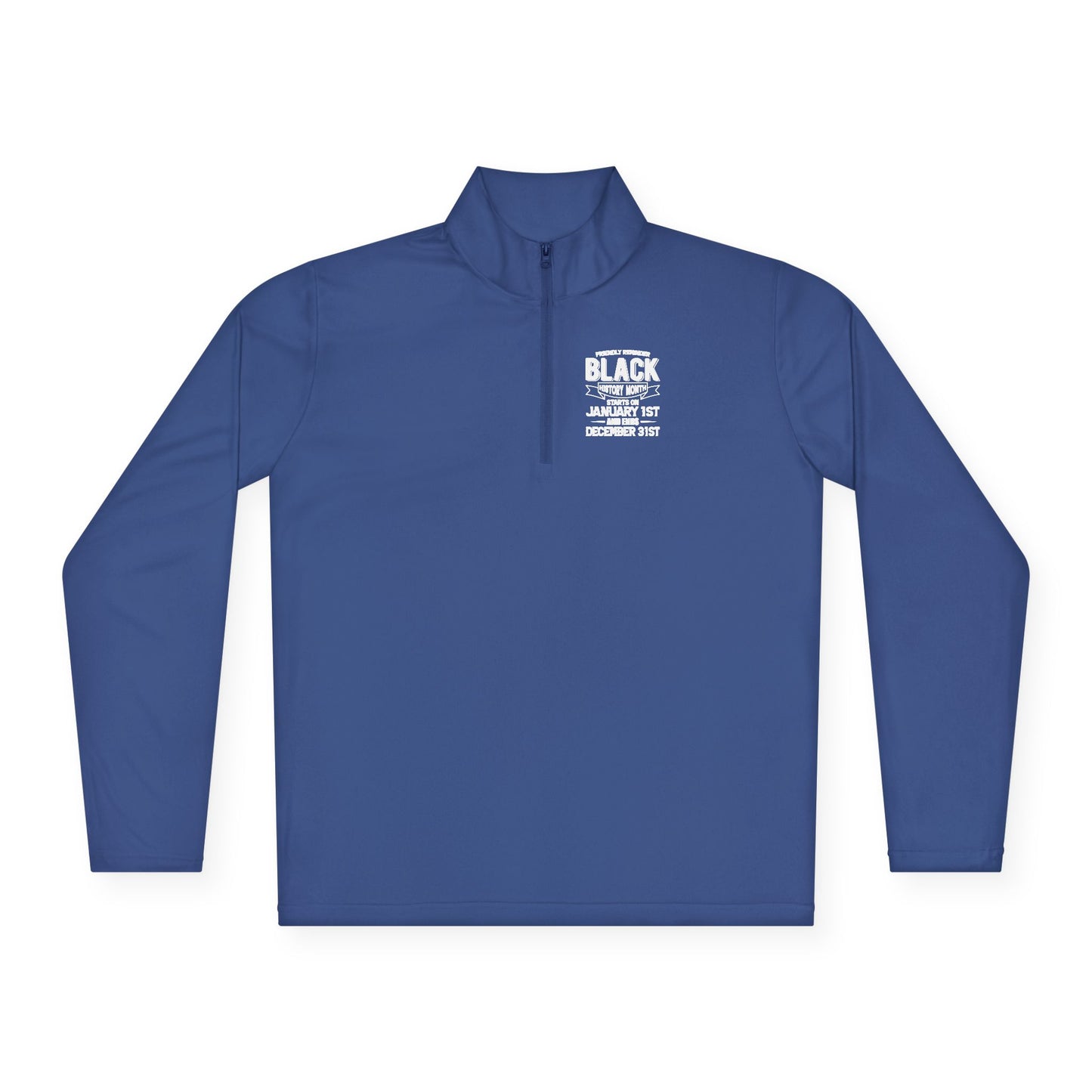 Friendly Reminder of Black History | Quarter Zip Pullover| 2-Sided Print