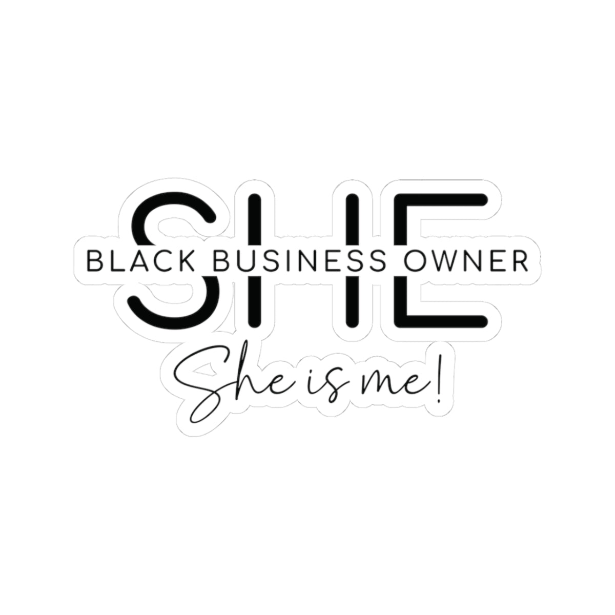 SHE IS ME | Kriss-Cut Stickers