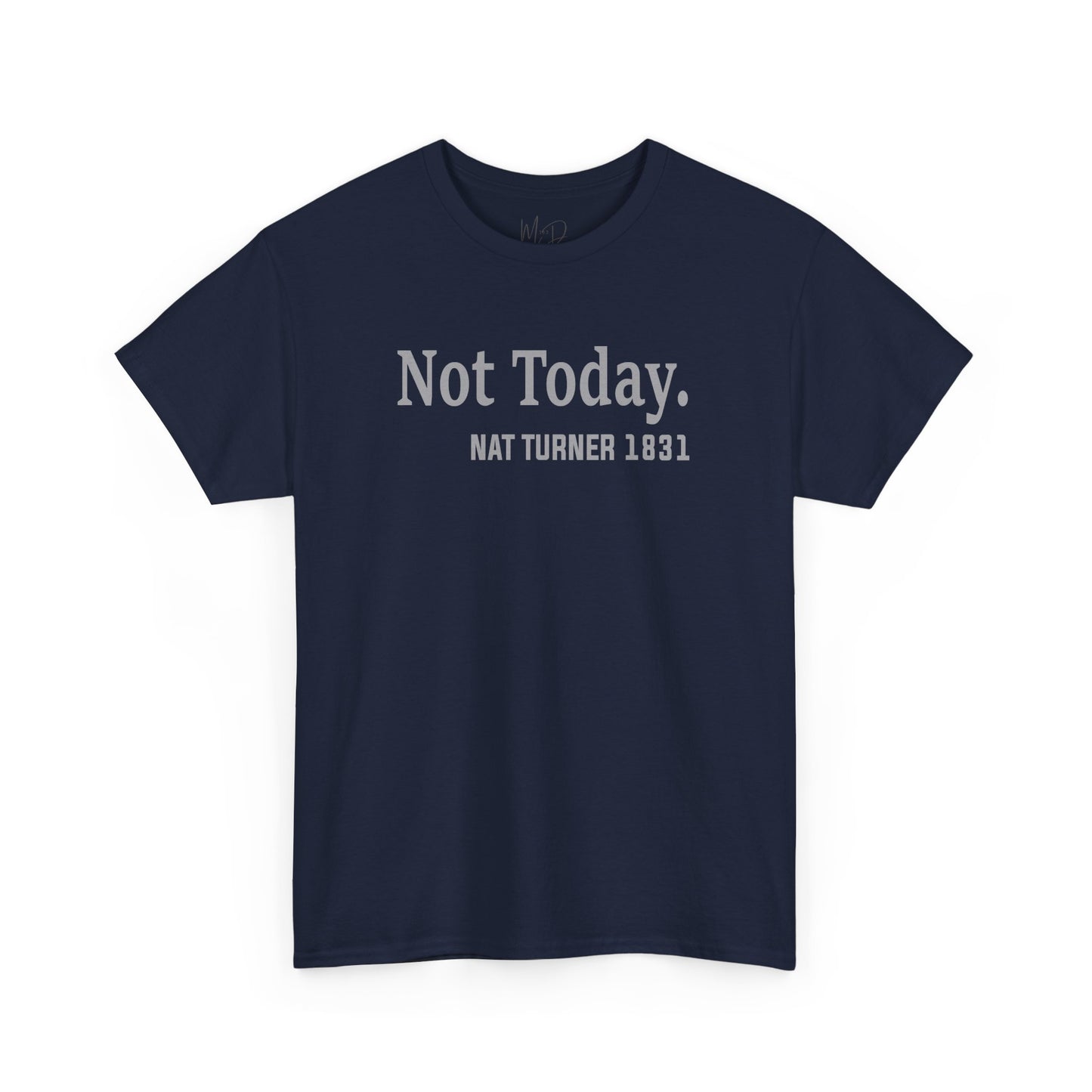 Not Today……Nat Turner | T-Shirt